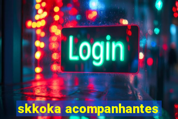 skkoka acompanhantes